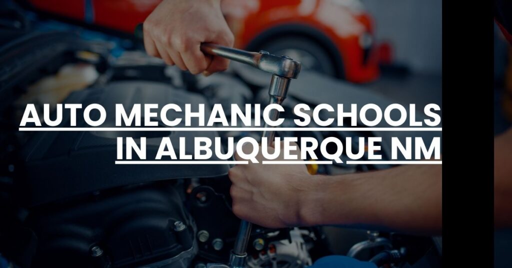 Auto Mechanic Schools in Albuquerque NM Feature Image