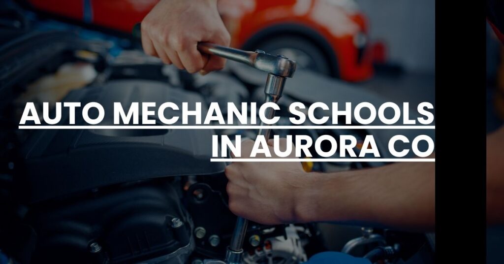 Auto Mechanic Schools in Aurora CO Feature Image