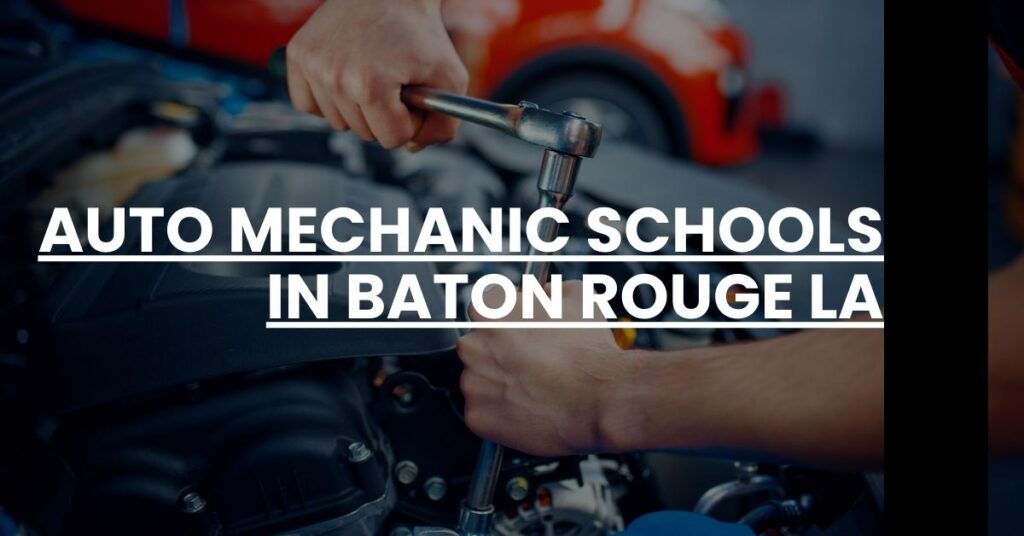 Auto Mechanic Schools in Baton Rouge LA Feature Image