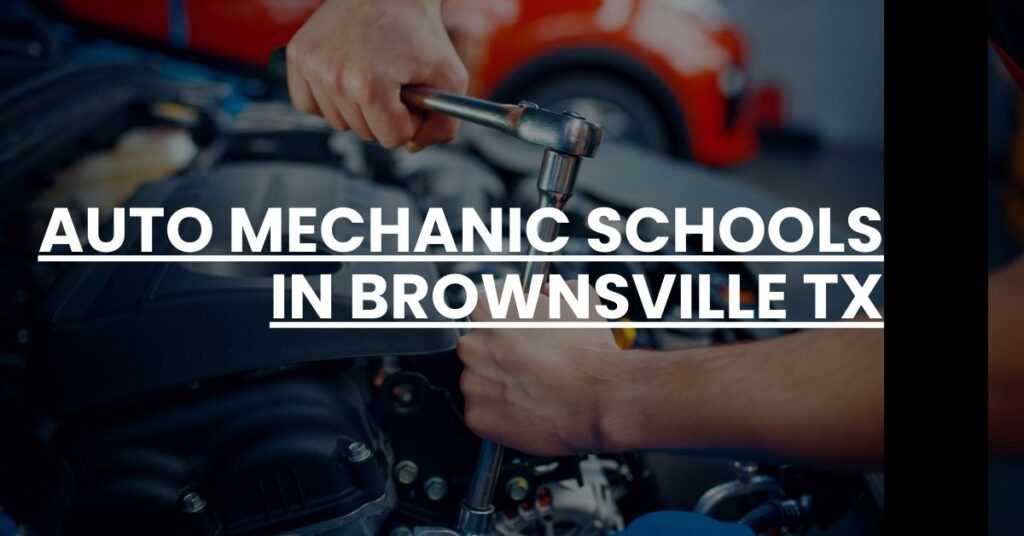 Auto Mechanic Schools in Brownsville TX Feature Image