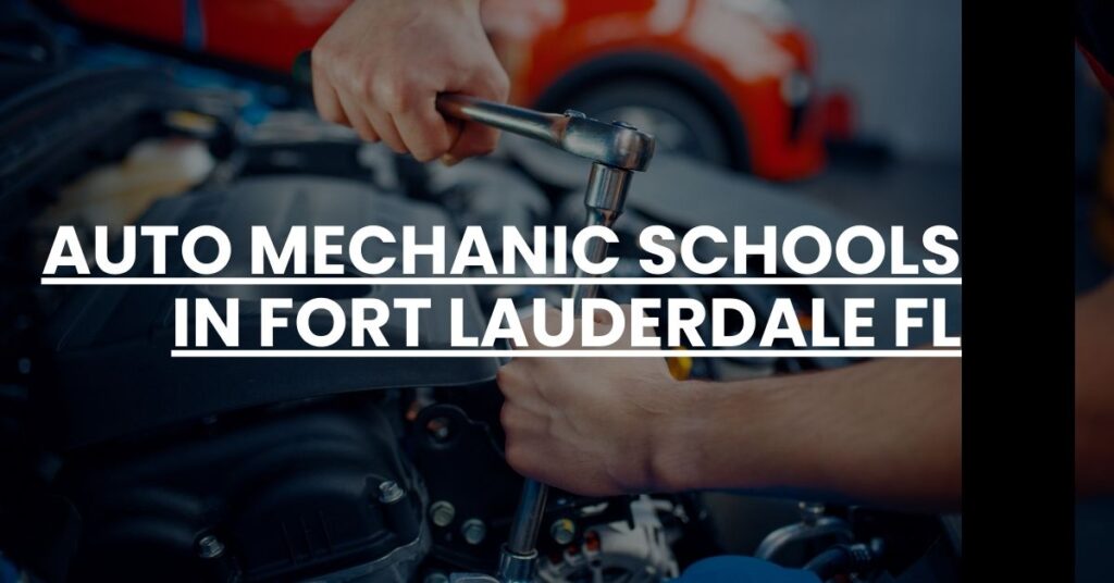 Auto Mechanic Schools in Fort Lauderdale FL Feature Image