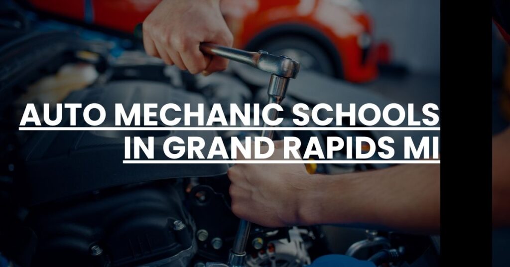 Auto Mechanic Schools in Grand Rapids MI Feature Image