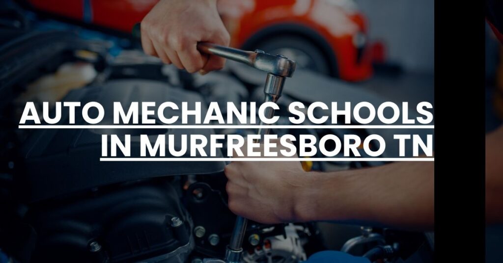 Auto Mechanic Schools in Murfreesboro TN Feature Image